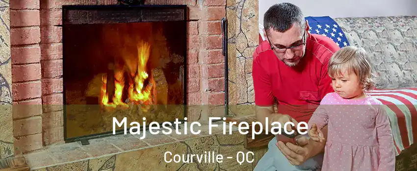  Majestic Fireplace Courville - QC