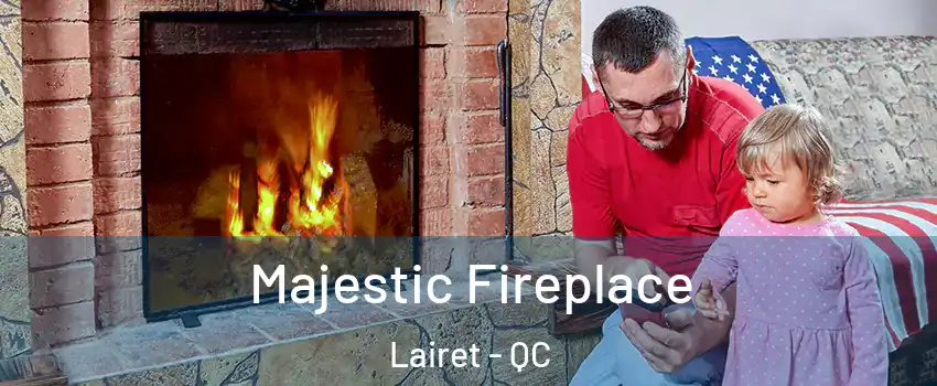  Majestic Fireplace Lairet - QC
