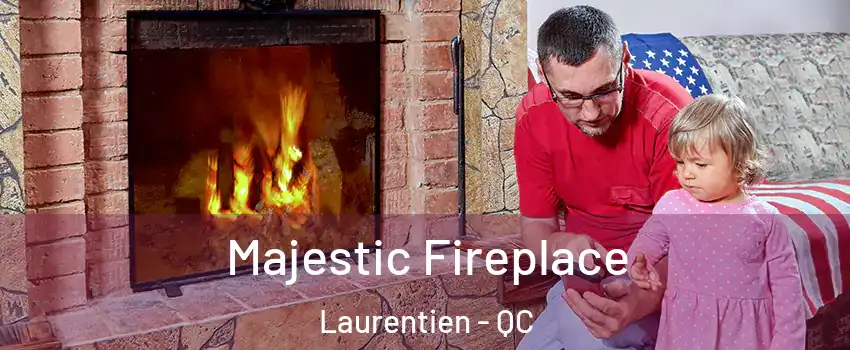  Majestic Fireplace Laurentien - QC