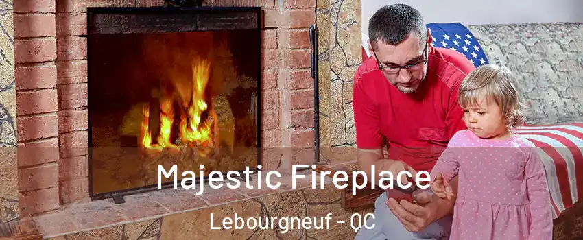  Majestic Fireplace Lebourgneuf - QC