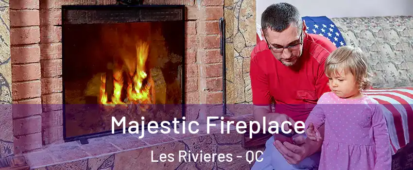 Majestic Fireplace Les Rivieres - QC