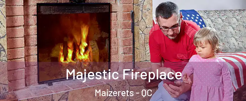  Majestic Fireplace Maizerets - QC