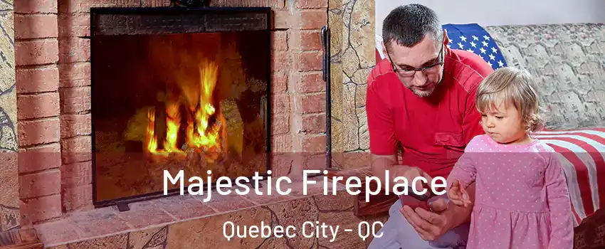  Majestic Fireplace Quebec City - QC