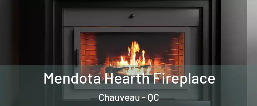 Mendota Hearth Fireplace Chauveau - QC