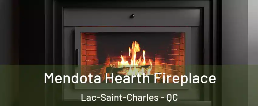  Mendota Hearth Fireplace Lac-Saint-Charles - QC