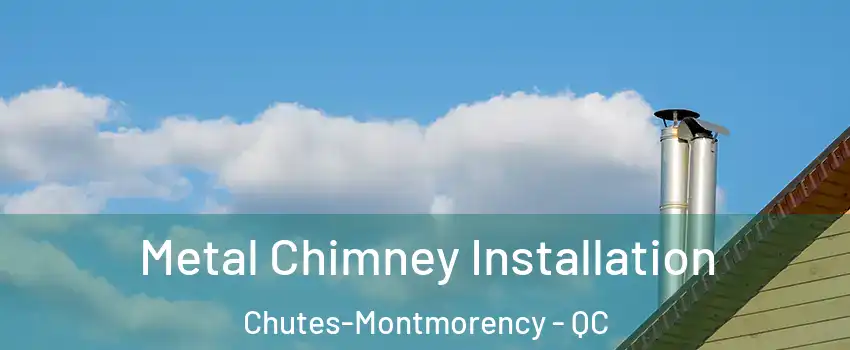  Metal Chimney Installation Chutes-Montmorency - QC
