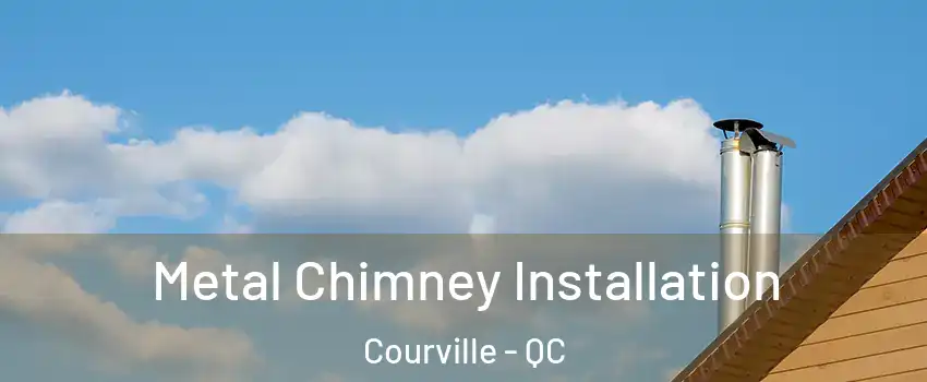  Metal Chimney Installation Courville - QC