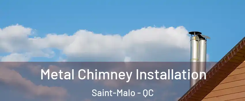  Metal Chimney Installation Saint-Malo - QC