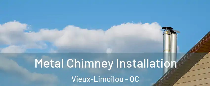  Metal Chimney Installation Vieux-Limoilou - QC