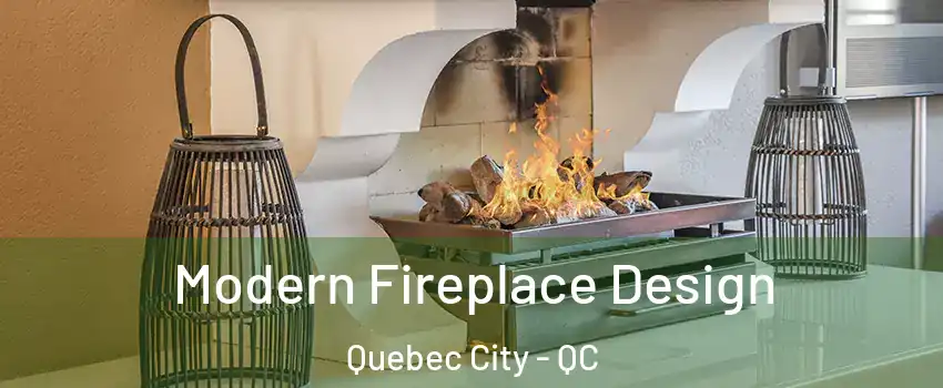  Modern Fireplace Design Quebec City - QC