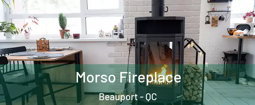 Morso Fireplace Beauport - QC