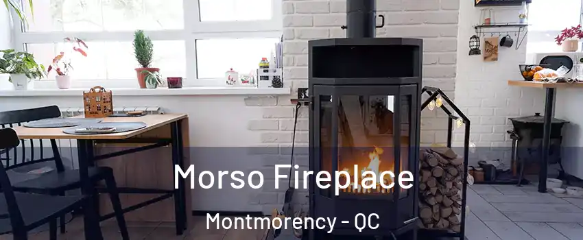  Morso Fireplace Montmorency - QC