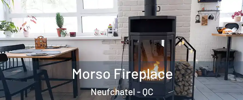  Morso Fireplace Neufchatel - QC