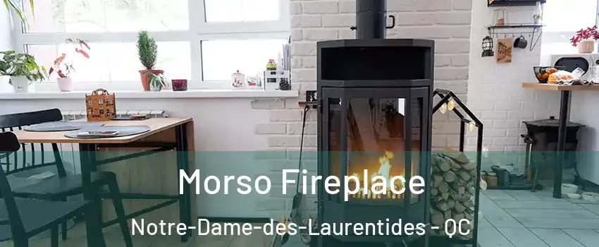  Morso Fireplace Notre-Dame-des-Laurentides - QC