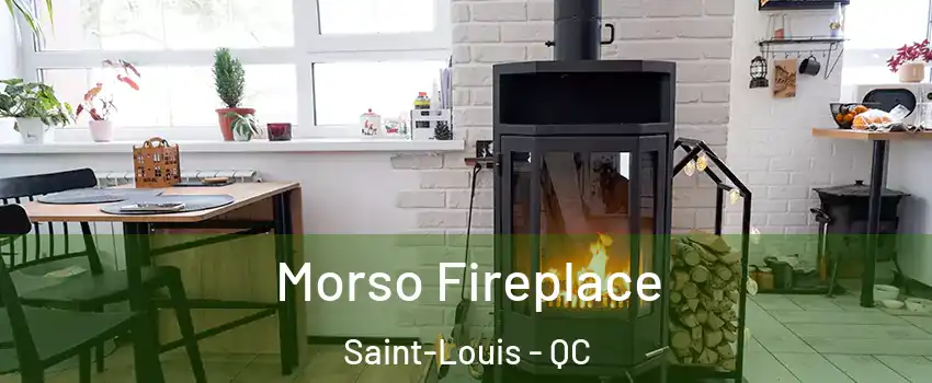  Morso Fireplace Saint-Louis - QC
