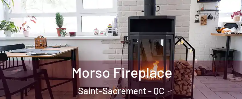  Morso Fireplace Saint-Sacrement - QC