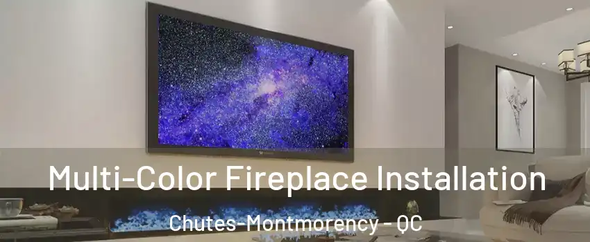  Multi-Color Fireplace Installation Chutes-Montmorency - QC