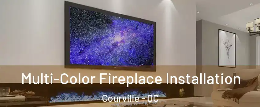  Multi-Color Fireplace Installation Courville - QC