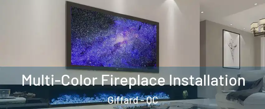  Multi-Color Fireplace Installation Giffard - QC