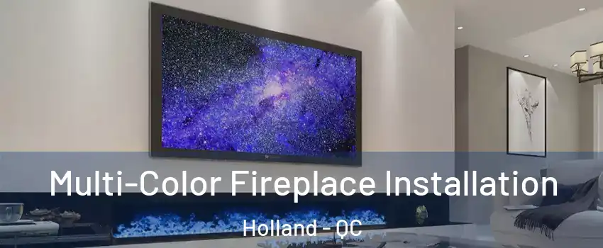 Multi-Color Fireplace Installation Holland - QC