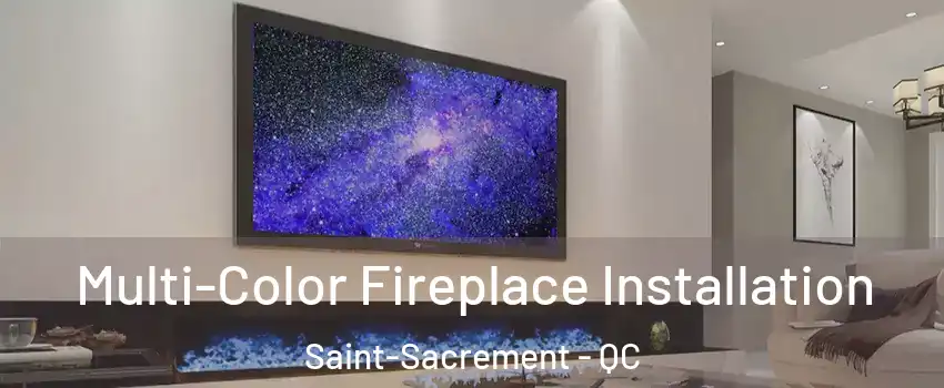  Multi-Color Fireplace Installation Saint-Sacrement - QC