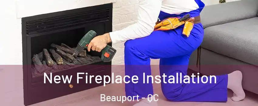  New Fireplace Installation Beauport - QC