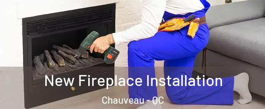  New Fireplace Installation Chauveau - QC