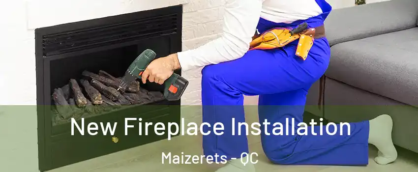  New Fireplace Installation Maizerets - QC