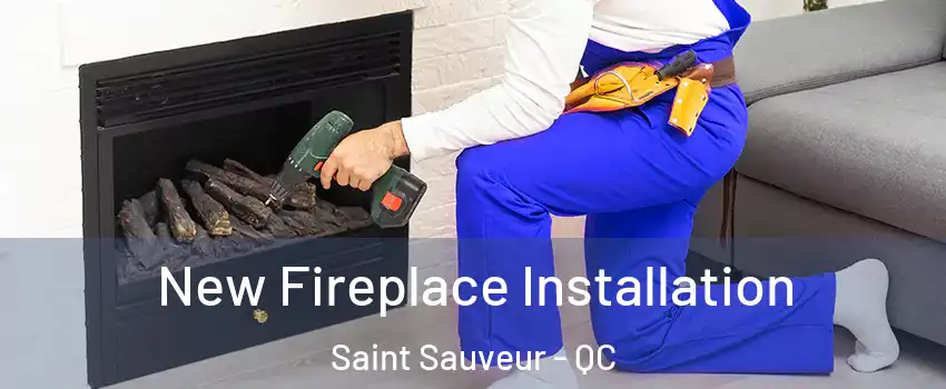  New Fireplace Installation Saint Sauveur - QC