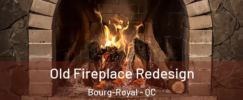  Old Fireplace Redesign Bourg-Royal - QC