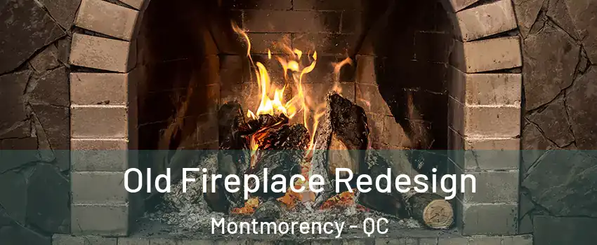  Old Fireplace Redesign Montmorency - QC