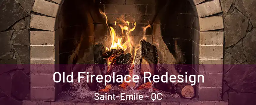  Old Fireplace Redesign Saint-Emile - QC