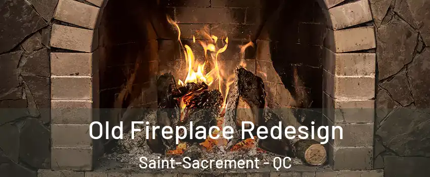  Old Fireplace Redesign Saint-Sacrement - QC