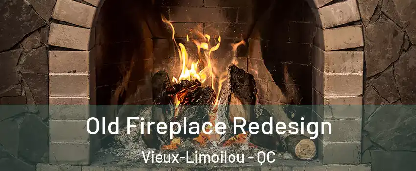  Old Fireplace Redesign Vieux-Limoilou - QC