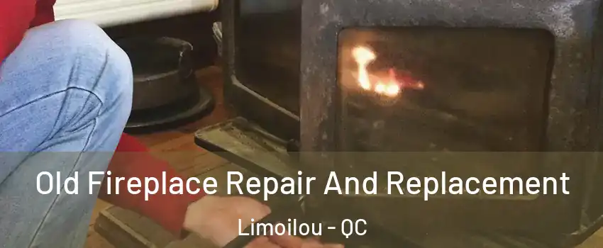  Old Fireplace Repair And Replacement Limoilou - QC