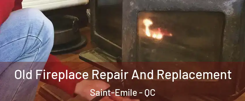  Old Fireplace Repair And Replacement Saint-Emile - QC