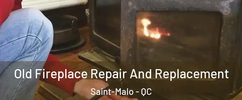  Old Fireplace Repair And Replacement Saint-Malo - QC