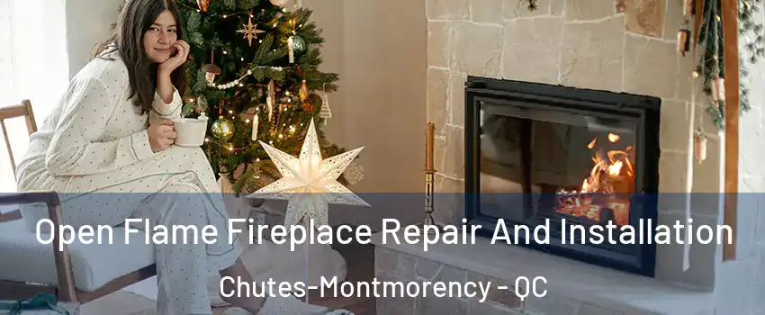  Open Flame Fireplace Repair And Installation Chutes-Montmorency - QC