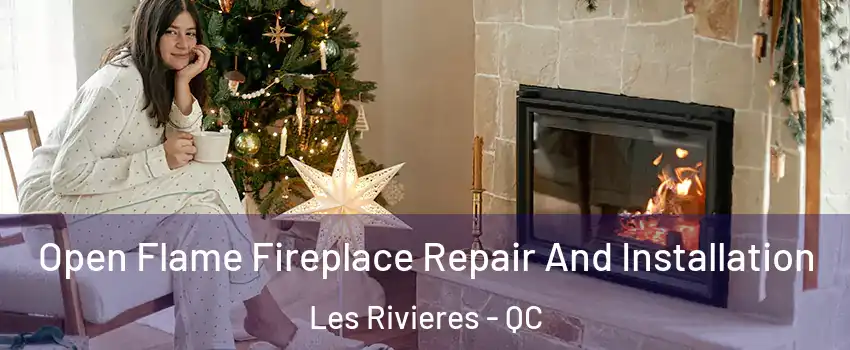  Open Flame Fireplace Repair And Installation Les Rivieres - QC