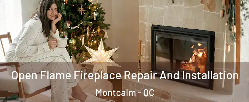  Open Flame Fireplace Repair And Installation Montcalm - QC