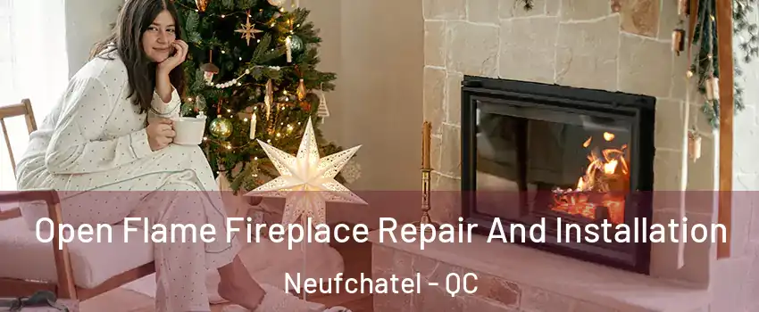  Open Flame Fireplace Repair And Installation Neufchatel - QC