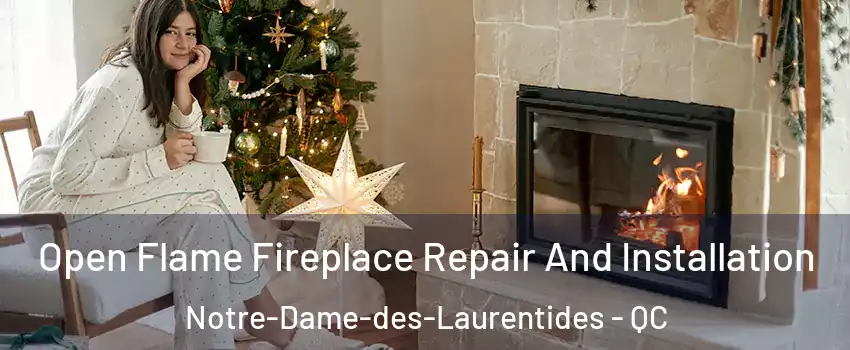  Open Flame Fireplace Repair And Installation Notre-Dame-des-Laurentides - QC