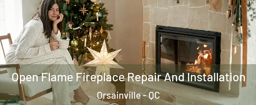  Open Flame Fireplace Repair And Installation Orsainville - QC