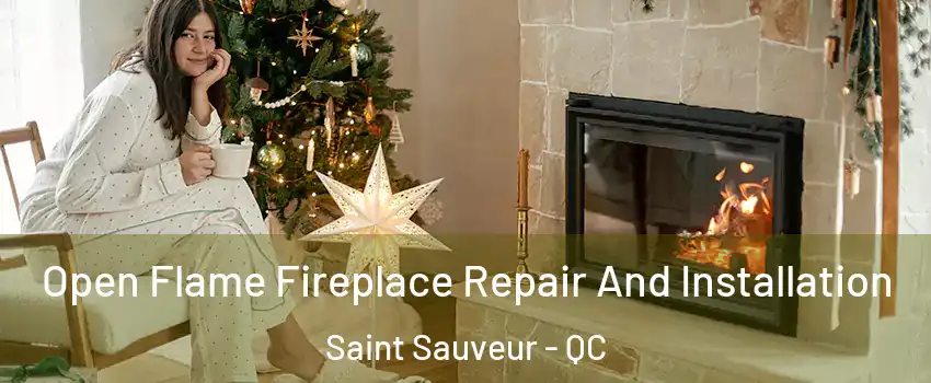  Open Flame Fireplace Repair And Installation Saint Sauveur - QC