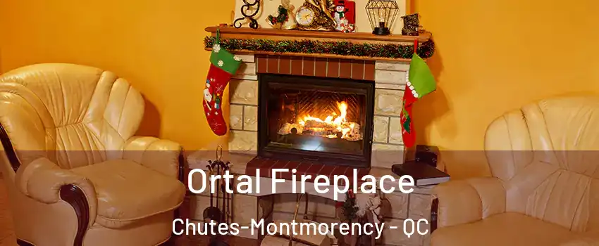 Ortal Fireplace Chutes-Montmorency - QC