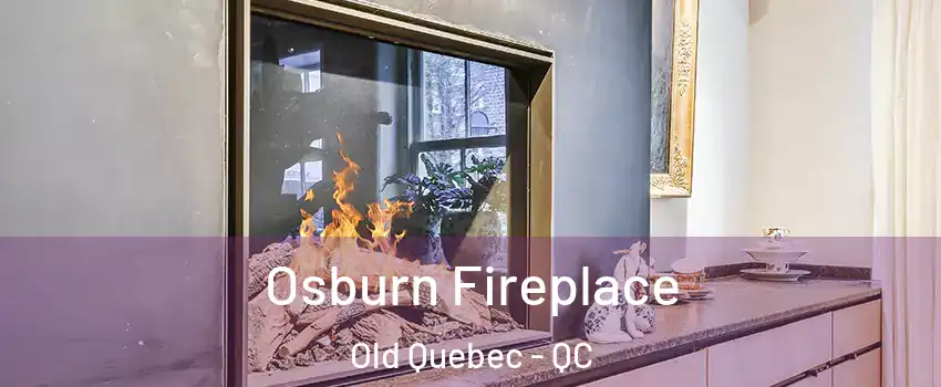 Osburn Fireplace Old Quebec - QC