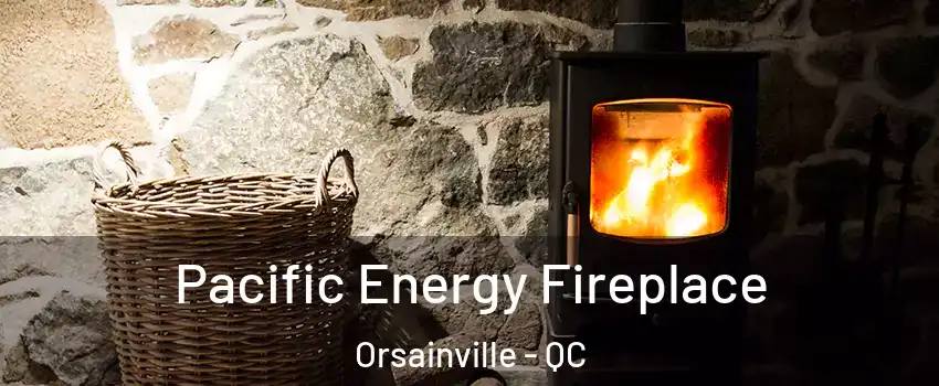 Pacific Energy Fireplace Orsainville - QC