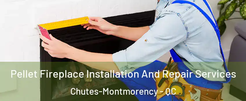  Pellet Fireplace Installation And Repair Services Chutes-Montmorency - QC