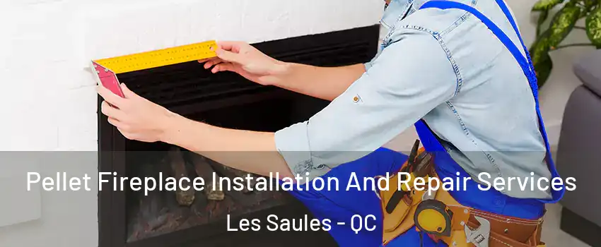  Pellet Fireplace Installation And Repair Services Les Saules - QC
