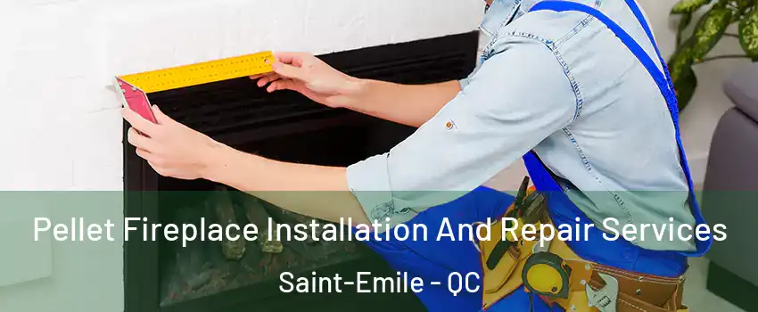  Pellet Fireplace Installation And Repair Services Saint-Emile - QC